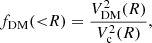 $$ \begin{aligned} {f_{\mathrm{DM}}}({ < }R) = \frac{V_{\mathrm{DM} }^2(R)}{V_{\rm c}^2(R)}, \end{aligned} $$