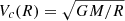 $ V_c(R) = \sqrt{GM/R} $