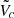 $ \tilde{V}_c $