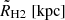 $ \tilde{R}_{\mathrm{H2}} \ [\mathrm{kpc}] $