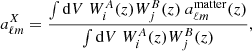 $$ \begin{aligned}&a_{\ell m}^X = \dfrac{\int \mathrm{d} V\ W^{A}_{i}(z) W^{B}_{j}(z) \ a_{\ell m}^\mathrm{matter} (z) }{\int \mathrm{d} V\ W^{A}_{i}(z) W^{B}_{j}(z)}, \end{aligned} $$