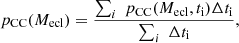 $$ \begin{aligned} p_{\rm CC} (M_{\rm ecl})= \frac{\sum _i \; p_{\rm CC} (M_{\rm ecl}, t_{\rm i}) \Delta t_{\rm i}}{\sum _i \; \Delta t_{\rm i}}, \end{aligned} $$