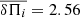 $ \overline{\delta \Pi_i}= 2.56 $