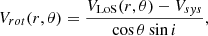 $$ \begin{aligned} V_{rot}(r, \theta ) = \frac{V_{\rm {LoS}}(r, \theta )-V_{sys}}{\cos {\theta } \sin {i}}, \end{aligned} $$