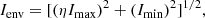 $$ \begin{aligned} I_{\rm {env}}=[(\eta I_{\rm {max}})^{2}+(I_{\rm {min}})^{2}]^{1/2}, \end{aligned} $$