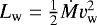 $L_{\textrm{w}} = \frac{1}{2}\dot{M}v_{\textrm{w}}^2$