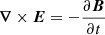 $$ \begin{aligned}&\boldsymbol{\nabla } \times \boldsymbol{E} = - \frac{\partial \boldsymbol{B}}{\partial t} \end{aligned} $$