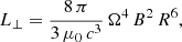 $$ \begin{aligned} L_\perp = \frac{8\,\pi }{3\,\mu _0\,c^3}\,\Omega ^4\,B^2\,R^6, \end{aligned} $$
