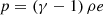 $$ \begin{aligned} p = (\gamma - 1)\, \rho e \end{aligned} $$