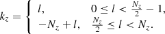 $$ \begin{aligned} &k_z = {\left\{ \begin{array}{ll} l,&0 \le l < \frac{N_z}{2} - 1, \\ -N_z + l,&\frac{N_z}{2} \le l < N_z. \end{array}\right.} \end{aligned} $$
