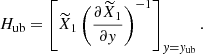 $$ \begin{aligned} H_\mathrm{ub} = \left[ \widetilde{X}_1 \left( \frac{\partial \widetilde{X}_1}{\partial { y}} \right)^{-1} \right]_{{ y} = { y}_\mathrm{ub} }. \end{aligned} $$