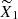 $ \widetilde{X}_1 $