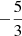 $ -\frac{5}{3} $