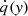 $ \dot{q}(\mathit{y}) $