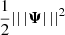 $ \frac{1}{2} ||\, |\boldsymbol{\Psi}|\, ||^2 $