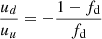 $$ \begin{aligned} \frac{u_d}{u_u} = -\frac{1 - f_\mathrm{d} }{f_\mathrm{d} } \end{aligned} $$