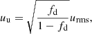 $$ \begin{aligned} u_\mathrm{u}&= \sqrt{\frac{f_\mathrm{d} }{1 - f_\mathrm{d} }} u_\mathrm{rms} , \end{aligned} $$