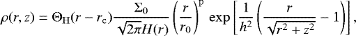 \begin{equation*}\rho(r, z) = \Theta_{\mathrm{H}}(r - r_{\mathrm{c}})\frac{\Sigma_0}{\sqrt{2 \pi} H(r)} \left(\frac{r}{r_0}\right)^{\mathrm{p}} \, \mathrm{exp} \left[\frac{1}{h^2} \left(\frac{r}{\sqrt{r^2 + z^2}} - 1\right)\right], \end{equation*}