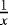 $\frac{1}{x}$