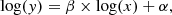 $$ \begin{aligned} \log ({ y}) = \beta \times \log (x) + \alpha , \end{aligned} $$