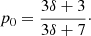 $$ \begin{aligned} p_0 = \frac{3\delta +3}{3\delta +7}\cdot \end{aligned} $$