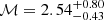 $ \mathcal{M} = 2.54^{+0.80}_{-0.43} $