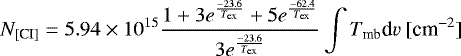 \begin{equation*} N_{\textrm{[CI]}} = 5.94\times 10^{15} \frac{1+3e^{\frac{-23.6}{T_{\textrm{ex}}}}+5e^{\frac{-62.4}{T_{\textrm{ex}}}}}{3e^{\frac{-23.6}{T_{\textrm{ex}}}}} \int T_{\textrm{mb}}\textrm{d}v ~{[\textrm{cm}^{-2}]} \end{equation*}