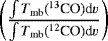 $\left(\frac{\int T_{\textrm{mb}}(^{13}{\textrm{CO}})\textrm{d}{v}}{\int T_{\textrm{mb}}(^{12}{\textrm{CO}})\textrm{d}{v}}\right)$
