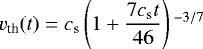 \begin{equation*} v_{\textrm{th}}(t) = c_{\textrm{s}} \left(1+\frac{7c_{\textrm{s}} t}{46} \right){}^{-3/7} \end{equation*}
