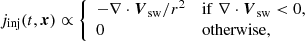 $$ \begin{aligned} j_{\rm inj}(t,\boldsymbol{x}) \propto {\left\{ \begin{array}{ll} -\nabla \cdot \boldsymbol{V}_{\rm sw}/r^2&\mathrm{if}\; \nabla \cdot \boldsymbol{V}_{\rm sw} < 0,\\ 0&\mathrm{otherwise}, \end{array}\right.} \end{aligned} $$
