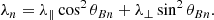 $$ \begin{aligned} \lambda _n = \lambda _\parallel \cos ^2\theta _{Bn} + \lambda _\perp \sin ^2\theta _{Bn}. \end{aligned} $$