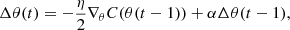$$ \begin{aligned} \Delta \theta (t)=-\frac{\eta }{2} \nabla _{\theta } C(\theta (t-1))+\alpha \Delta \theta (t-1), \end{aligned} $$