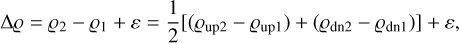 $\Delta q = {q_2} - {q_1} + \varepsilon = {1 \over 2}[{q_{{\rm{op}}2}} - {q_{{\rm{up}}1}}) + ({q_{{\rm{dn2}}}} - {q_{{\rm{dn1}}}})] + \varepsilon,$