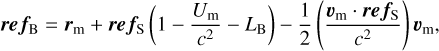 $re{f_B} = {r_m} + refs\left({1 - {{{U_m}} \over {{c^2}}} - {L_B}} \right) - {1 \over 2}\left({{{{u_m}refs} \over {{c^2}}}} \right){v_m},$