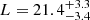 $ L = 21.4 ^{+3.3}_{-3.4} $