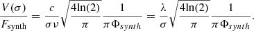 $$ \begin{aligned} \frac{V(\sigma )}{F_{\rm synth}} = \frac{c}{\sigma \nu }\sqrt{\frac{4 \mathrm{ln}(2)}{\pi }}\frac{1}{\pi \Phi _{synth}} = \frac{\lambda }{\sigma }\sqrt{\frac{4 \mathrm{ln}(2)}{\pi }}\frac{1}{\pi \Phi _{synth}}. \end{aligned} $$