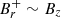 $ B_r^+\sim B_z $