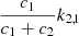 $ \frac{c_1}{c_1+c_2} k_{2,1} $
