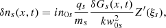 $$ \begin{aligned} \delta n_{s}(x,t) =i n_{0s}\frac{q_{s}}{m_{s}} \frac{\delta G_{s}(x,t)}{k { w}_{0s}^2} Z^\prime (\xi _{s}), \end{aligned} $$