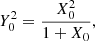$$ \begin{aligned} Y_0^2=\frac{X_0^2}{1+X_0}, \end{aligned} $$