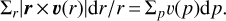 ${\Sigma_{\rm{r}}} = \left| {r \times v\left. {(r)} \right|{\rm{d}}r/r = } \right.{\Sigma_p}v(p){\rm{d}}p.$