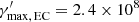$ \gamma^\prime_{\rm max,\,EC} = 2.4 \times 10^8 $