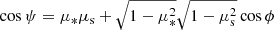 $ \cos\psi = \mu_\ast \mu_{\mathrm{s}} + \sqrt{1 - \mu_\ast^2} \sqrt{1 - \mu_{\mathrm{s}}^2} \cos \phi $