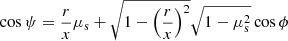 $ \cos\psi = \frac{r}{x} \mu_{\mathrm{s}} + \sqrt{1 - \left(\frac{r}{x}\right)^2} \sqrt{1 - \mu_{\mathrm{s}}^2} \cos \phi $