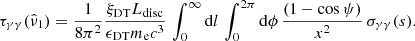 $$ \begin{aligned} \tau _{\gamma \gamma }(\hat{\nu }_1) = \frac{1}{8 \pi ^2} \frac{\xi _{\rm DT} L_{\rm disc}}{\epsilon _{\rm DT} m_{\rm e} c^3} \, \int _{0}^{\infty } \mathrm{d}l \, \int _{0}^{2\pi } \mathrm{d}\phi \, \frac{(1 - \cos \psi )}{x^2} \, \sigma _{\gamma \gamma }(s). \end{aligned} $$