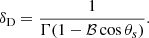 $$ \begin{aligned} \delta _{\rm D} = \frac{1}{\Gamma (1-\mathcal{B} \cos \theta _s)}. \end{aligned} $$