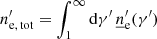 $ n^\prime_{\mathrm{e, \,tot}} = \int_{1}^{\infty}\mathrm{d}{\gamma^\prime}\,{\underline{n}^{\prime}_{\mathrm{e}}}(\gamma^{\prime}) $