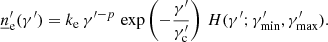 $$ \begin{aligned} \underline{n}^\prime _{\rm e}(\gamma ^{\prime }) = k_{\rm e} \, \gamma ^{{\prime }-p} \, \exp \left(-\frac{\gamma ^{\prime }}{\gamma ^{\prime }_{\rm c}}\right) \, H(\gamma ^{\prime }; \gamma ^{\prime }_{\rm min}, \gamma ^{\prime }_{\rm max}). \end{aligned} $$