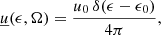 $$ \begin{aligned} \underline{u}(\epsilon , \Omega ) = \frac{u_0\,\delta (\epsilon - \epsilon _0)}{4 \pi }, \end{aligned} $$