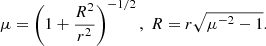 $$ \begin{aligned} \mu = \left(1 + \frac{R^2}{r^2}\right)^{-1/2}, \; R = r \sqrt{\mu ^{-2} - 1}. \end{aligned} $$